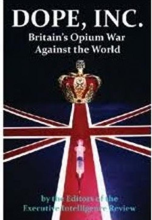 Cover of the book Dope, Inc. Britain's Opium War Against The U.S by United States Labor Party, Konstandinos Goldman, David Steinberg, Dubois Pubilishing UK