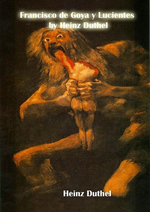 Cover of the book Francisco de Goya y Lucientes by Heinz Duthel, Heinz Duthel