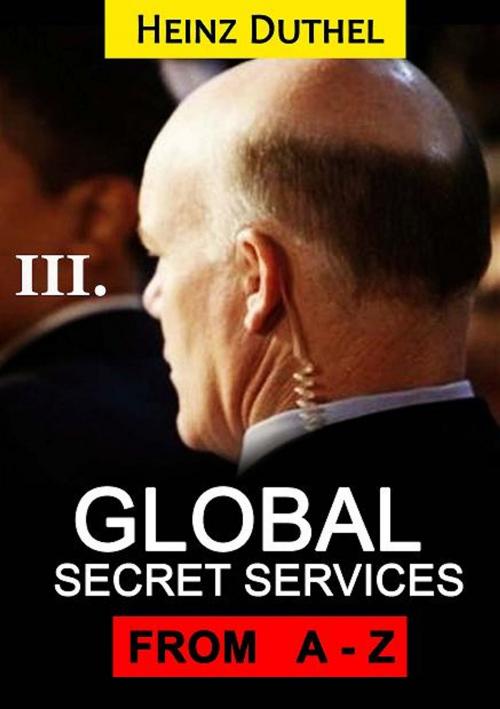 Cover of the book Worldwide Secret Service & Intelligence Agencies by Heinz Duthel, Heinz Duthel