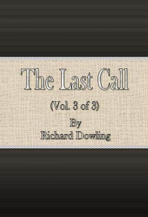 Cover of the book The Last Call (Vol. 3 of 3) by Richard Dowling, cbook