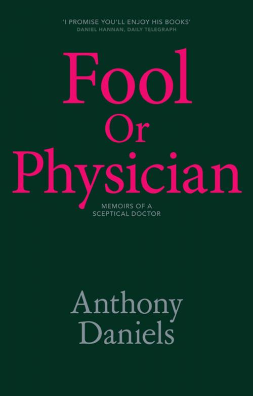 Cover of the book Fool or Physician by Anthony Daniels, Monday Books