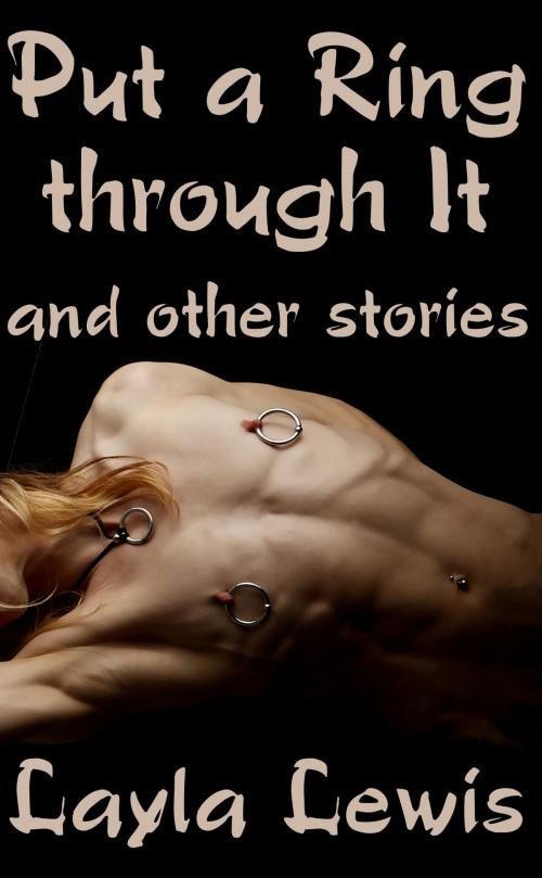 Cover of the book Put a Ring Through It and Other Stories by Layla Lewis, Elio Books