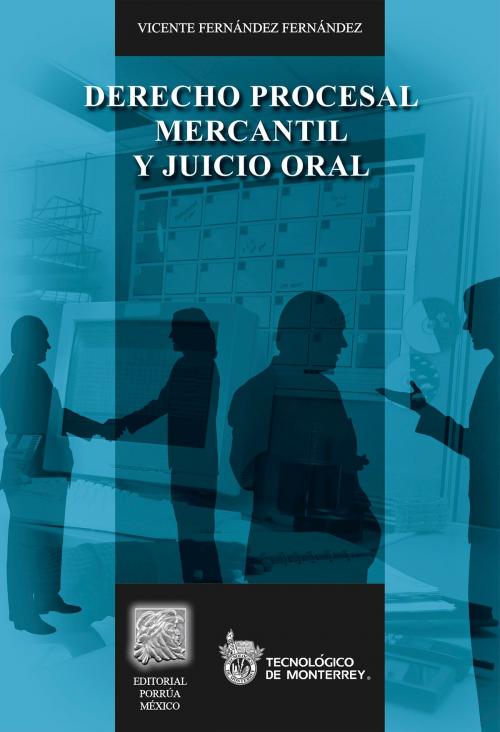 Cover of the book Derecho procesal mercantil y juicio oral by Vicente Fernández Fernández, Editorial Porrúa México / Tecnológico de Monterrey
