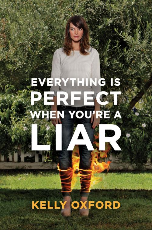 Cover of the book Everything Is Perfect When You're a Liar by Kelly Oxford, It Books