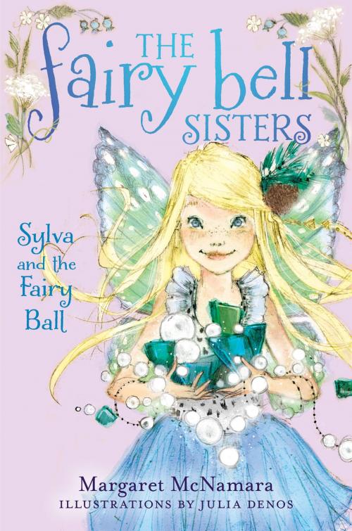 Cover of the book The Fairy Bell Sisters #1: Sylva and the Fairy Ball by Margaret McNamara, Balzer + Bray