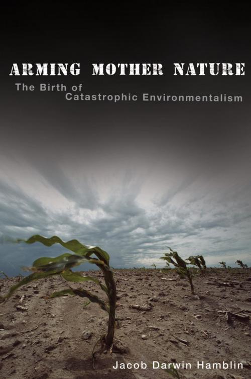 Cover of the book Arming Mother Nature by Jacob Darwin Hamblin, Oxford University Press