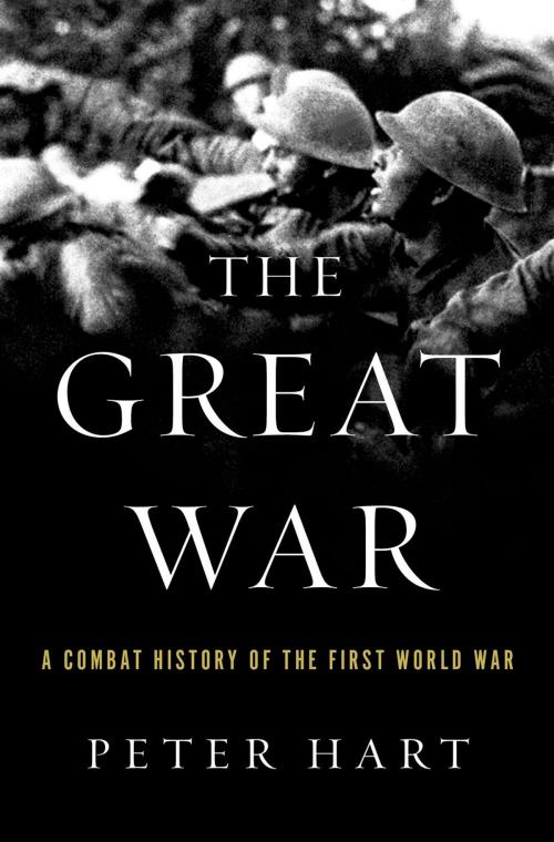 Cover of the book The Great War: A Combat History of the First World War by Peter Hart, Oxford University Press, USA