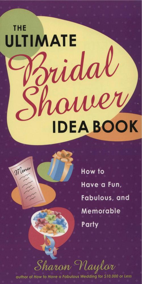 Cover of the book The Ultimate Bridal Shower Idea Book by Sharon Naylor, Crown/Archetype