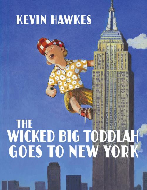 Cover of the book The Wicked Big Toddlah Goes To New York by Kevin Hawkes, Random House Children's Books