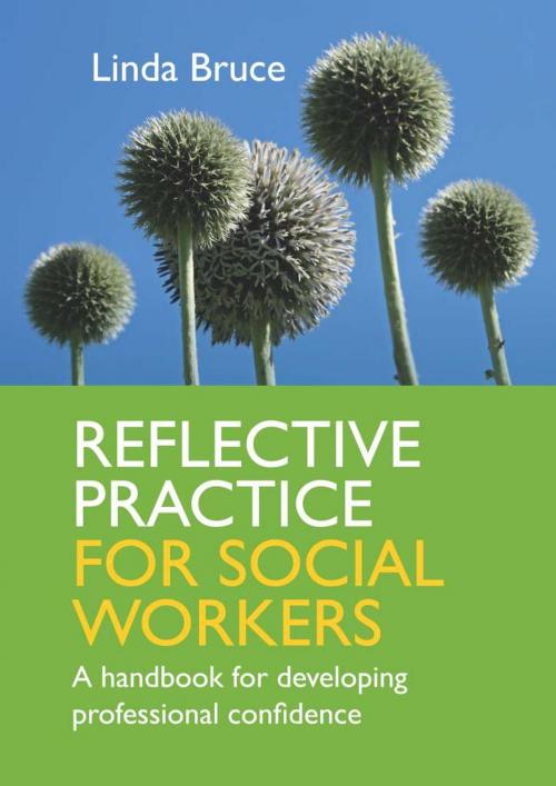 Cover of the book Reflective Practice For Social Workers: A Handbook For Developing Professional Confidence by Linda Bruce, McGraw-Hill Education