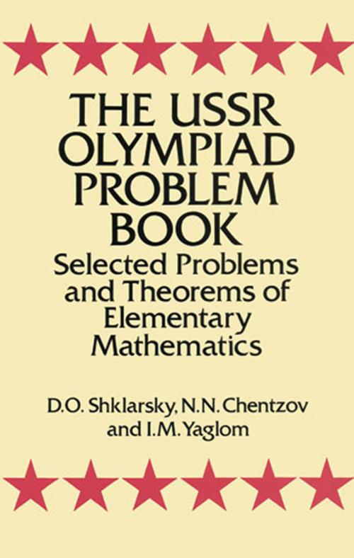 Cover of the book The USSR Olympiad Problem Book by N. N. Chentzov, D. O. Shklarsky, I. M. Yaglom, Dover Publications