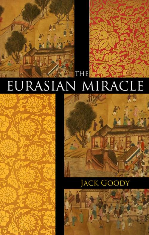 Cover of the book The Eurasian Miracle by Jack Goody, Wiley