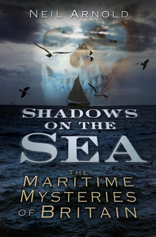 Cover of the book Shadows on the Sea by Neil Arnold, The History Press