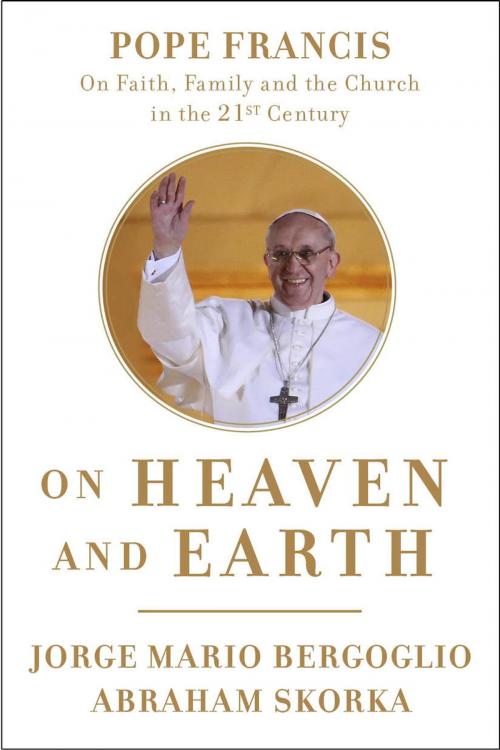 Cover of the book On Heaven and Earth by Jorge Mario Bergoglio, Abraham Skorka, The Crown Publishing Group