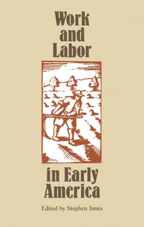 Cover of the book Work and Labor in Early America by , Omohundro Institute and University of North Carolina Press