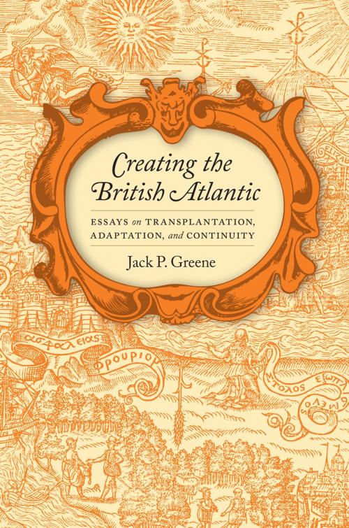 Cover of the book Creating the British Atlantic by Jack P. Greene, University of Virginia Press