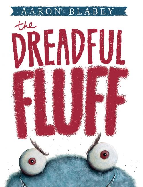 Cover of the book The Dreadful Fluff by Aaron Blabey, Penguin Books Ltd