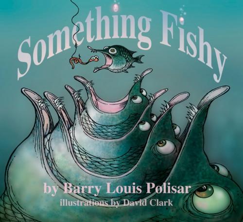 Cover of the book Something Fishy by Barry Louis Polisar, Rainbow Morning Music