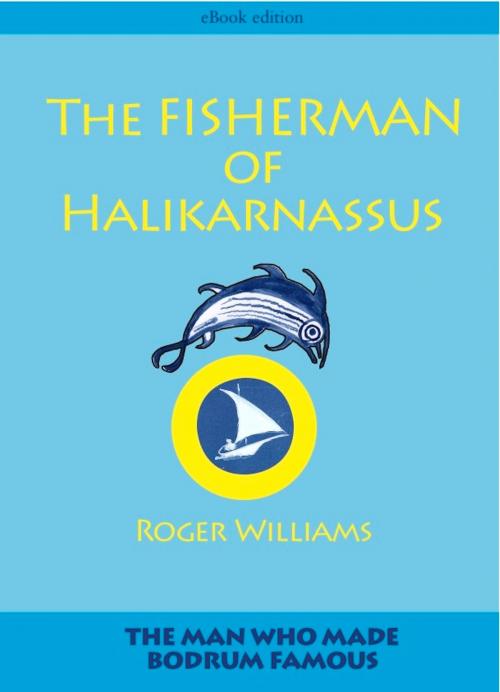 Cover of the book The Fisherman of Halicarnassus by Roger Williams, Roger Williams