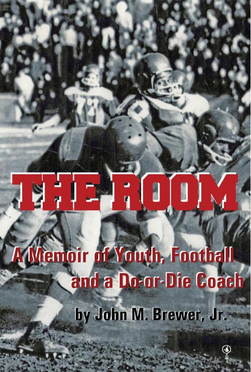 Cover of the book The Room: A Memoir of Youth, Football and a Win-or-Die Coach by John M. Brewer, Jr., One Monkey Books