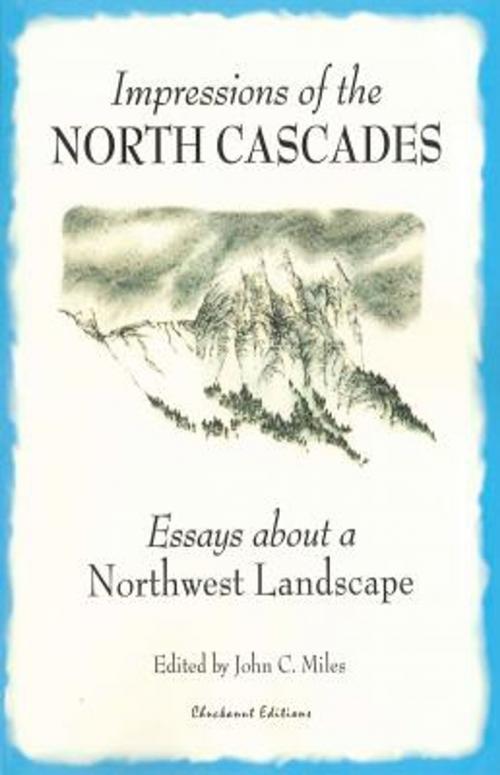 Cover of the book Impressions of the North Cascades by John C. Miles, Chuckanut Editions