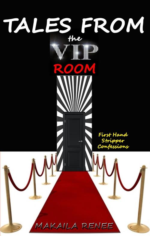 Cover of the book Tales from the VIP Room by Makaila Renee, Kaila's Playhouse