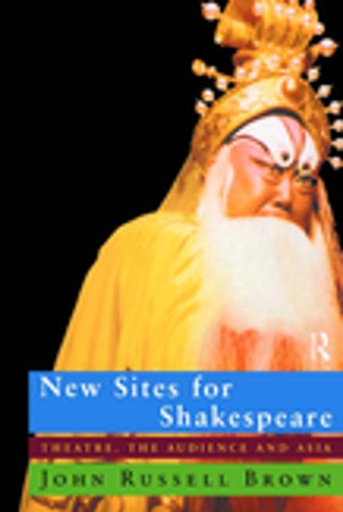 Cover of the book New Sites For Shakespeare by John Russell Brown, Taylor and Francis