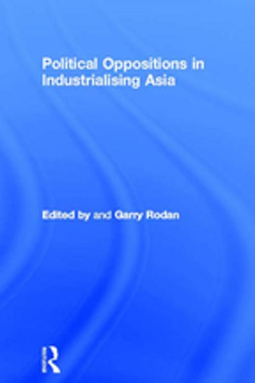 Cover of the book Political Oppositions in Industrialising Asia by , Taylor and Francis