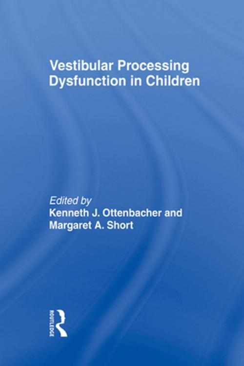 Cover of the book Vestibular Processing Dysfunction in Children by Kenneth J Ottenbacher, Margaret A Short Degraft, Taylor and Francis