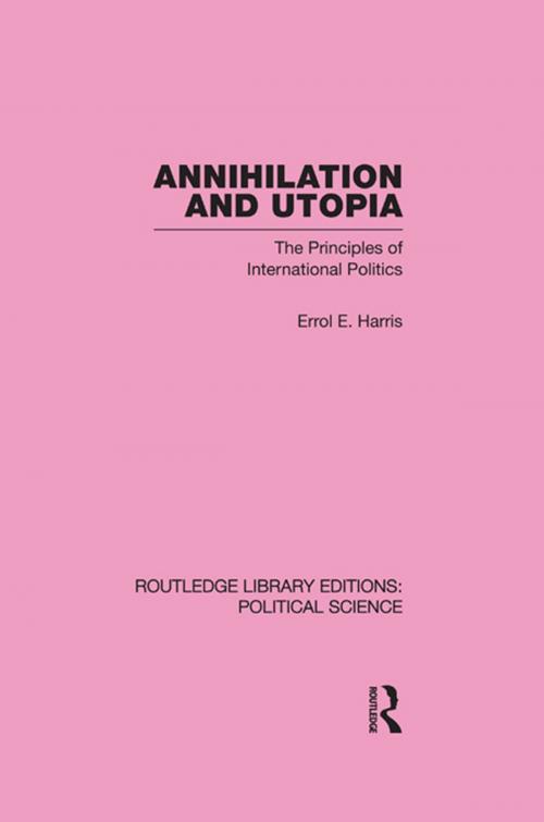 Cover of the book Annihilation and Utopia by Errol E. Harris, Taylor and Francis