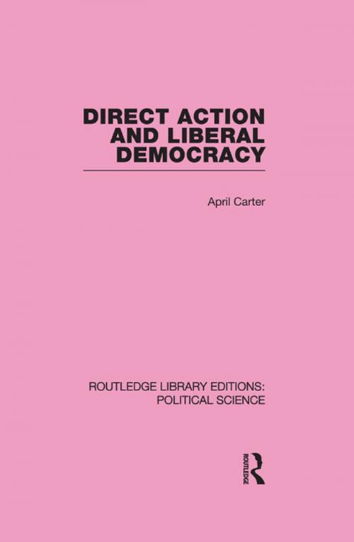 Cover of the book Direct Action and Liberal Democracy by April Carter, Taylor and Francis