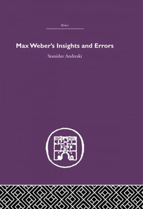 Cover of the book Max Weber's Insights and Errors by Stanislav Andreski, Taylor and Francis