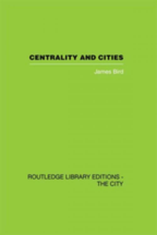 Cover of the book Centrality and Cities by James Bird, Taylor and Francis