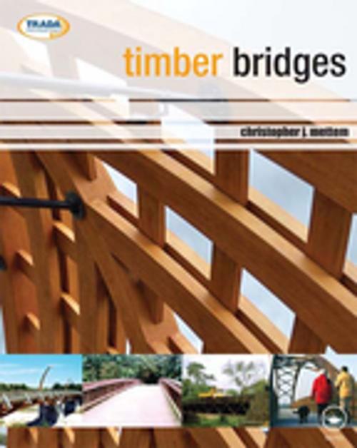 Cover of the book Timber Bridges by Christopher J. Mettem, CRC Press