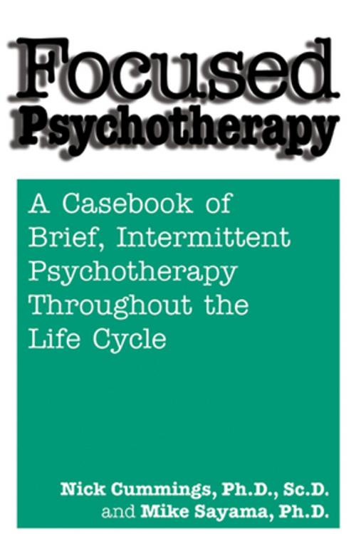 Cover of the book Focused Psychotherapy by Nick Cummings, Mike Sayama, Taylor and Francis