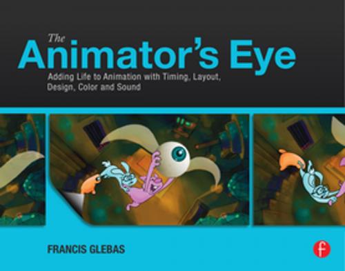 Cover of the book The Animator's Eye by Francis Glebas, CRC Press