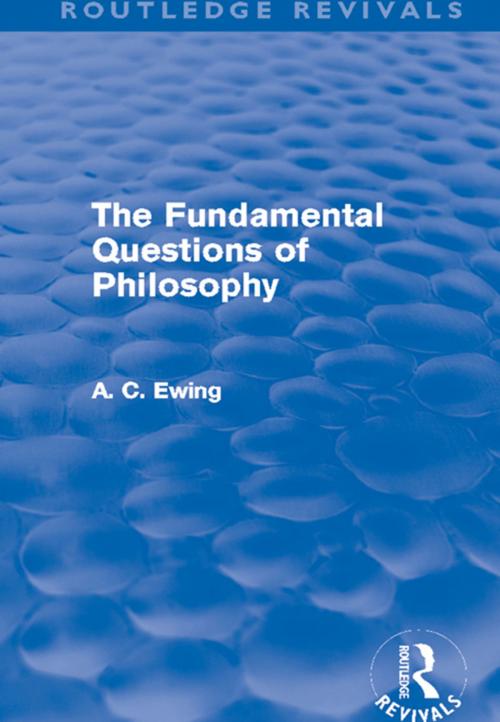 Cover of the book The Fundamental Questions of Philosophy (Routledge Revivals) by Alfred C Ewing, Taylor and Francis