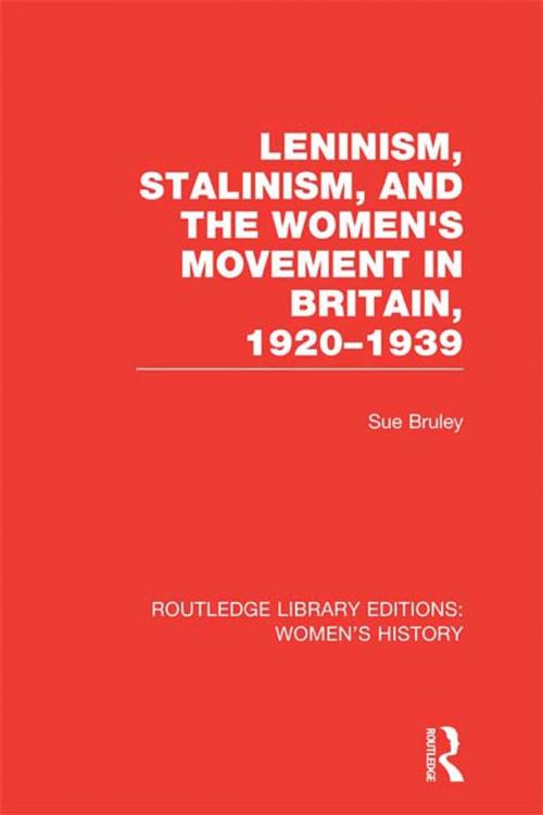 Cover of the book Leninism, Stalinism, and the Women's Movement in Britain, 1920-1939 by Sue Bruley, Taylor and Francis