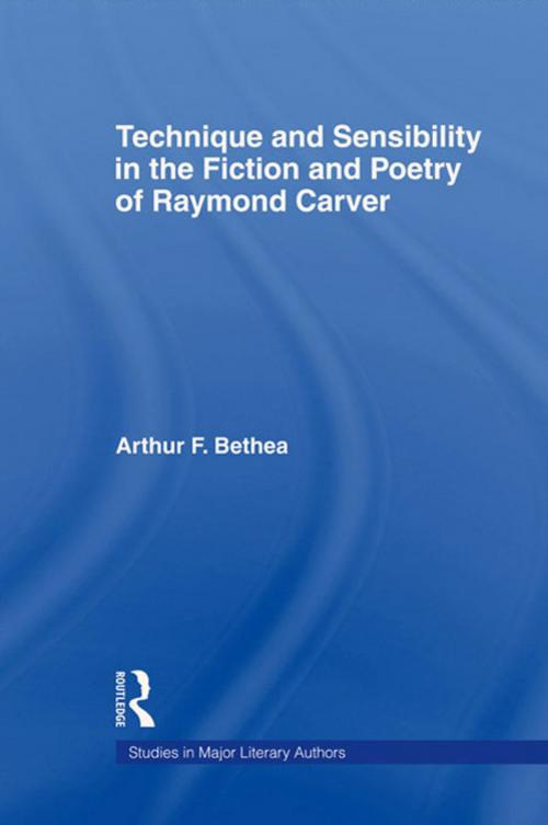 Cover of the book Technique and Sensibility in the Fiction and Poetry of Raymond Carver by Arthur F. Bethea, Taylor and Francis