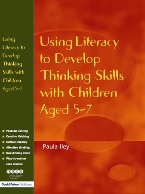 Cover of the book Using Literacy to Develop Thinking Skills with Children Aged 5 -7 by Paula Iley, Taylor and Francis