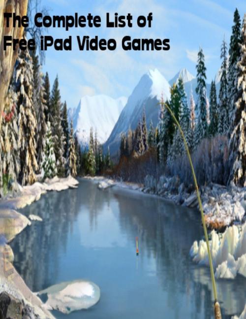 Cover of the book The Complete List of Free iPad Video Games by Sean Mosley, Lulu.com