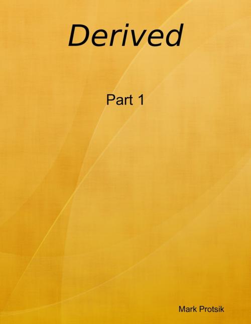 Cover of the book Derived by Mark Protsik, Lulu.com