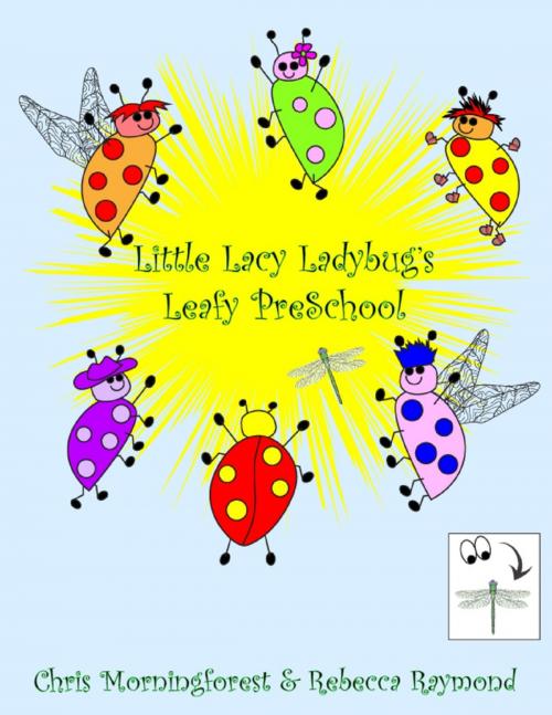 Cover of the book Little Lacy Ladybug's Leafy PreSchool by Chris Morningforest, Rebecca Raymond, Lulu.com