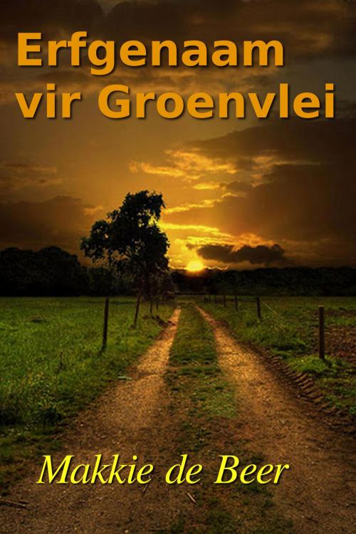 Cover of the book Erfgenaam vir Groenvlei by Makkie de Beer, Kameeldoring Boeke