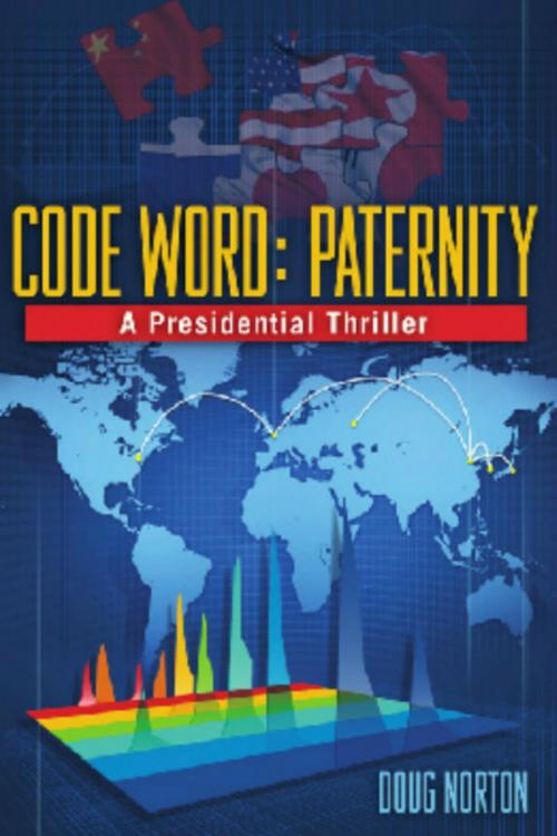 Cover of the book Code Word: Paternity, a Presidential Thriller by Doug Norton, Doug Norton