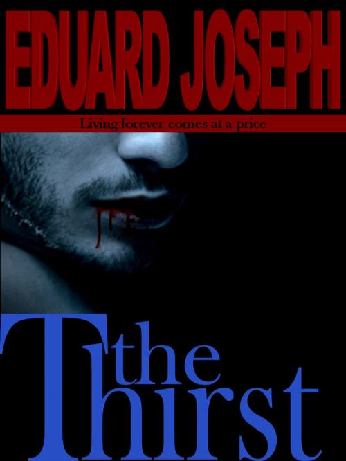 Cover of the book The Thirst by Eduard Joseph, Eduard Joseph