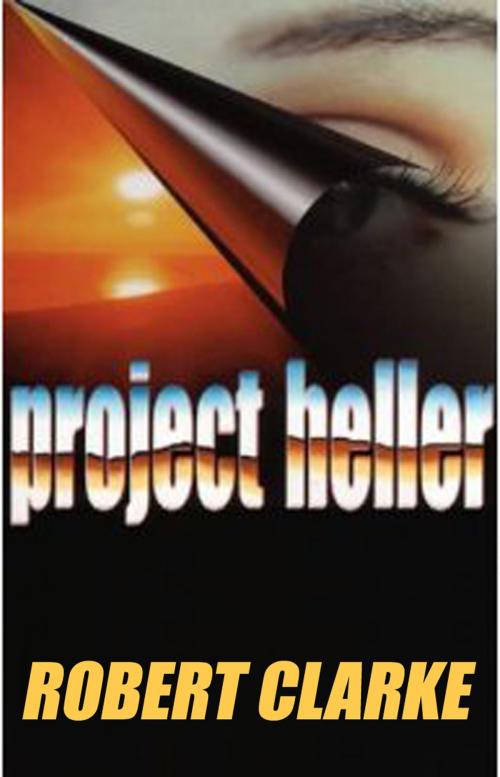 Cover of the book Project Heller by Robert Clarke, Robert Clarke