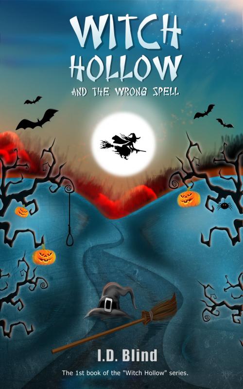 Cover of the book Witch Hollow and the Wrong Spell (Book 1) by I.D. Blind, I.D. Blind