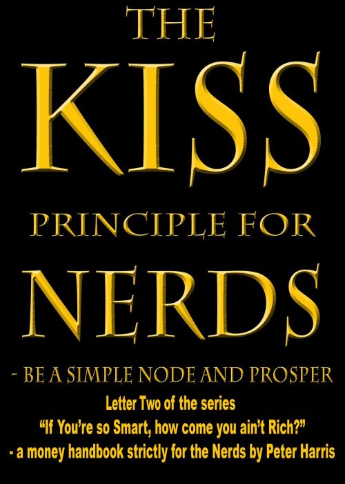 Cover of the book Simple Nodes Prosper: Letter Two of the series "If you're so Smart, How Come You Ain't Rich?" by Peter Harris, Peter Harris