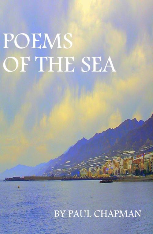 Cover of the book Poems of the Sea by Paul Chapman, Paul Chapman